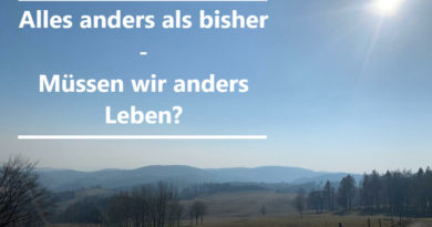 Alles anders als bisher – Müssen wir anders leben?